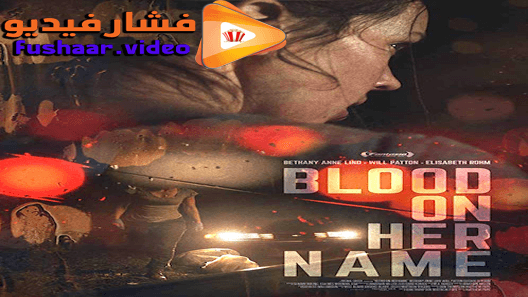 مشاهدة فيلم Blood on Her Name 2019 مترجم