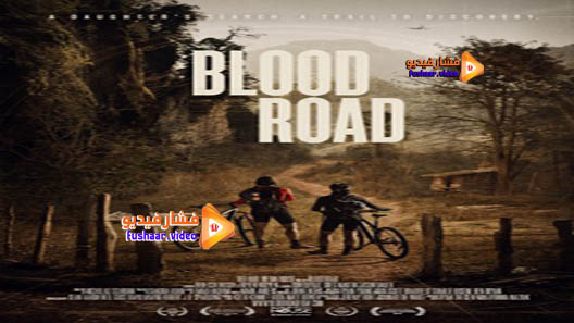 مشاهدة فيلم Blood Road 2017 مترجم
