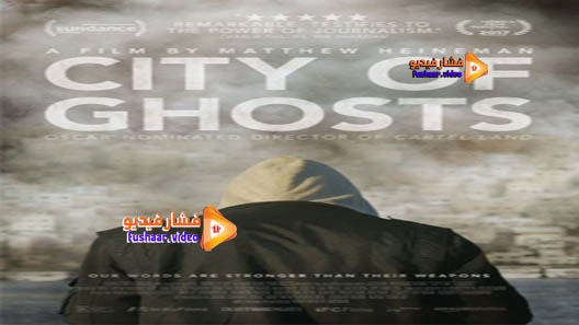 مشاهدة فيلم City of Ghosts 2017 مترجم