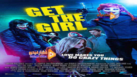 مشاهدة فيلم Get the Girl 2017 مترجم