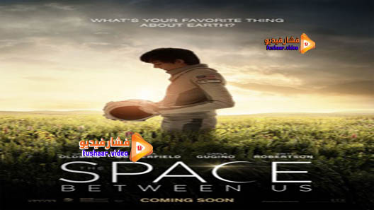 مشاهدة فيلم The Space Between Us 2017 مترجم