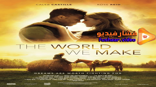 مشاهدة فيلم The World We Make 2019 مترجم