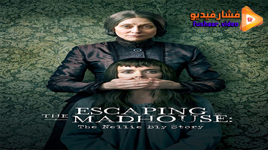 مشاهدة فيلم Escaping the Madhouse The Nellie Bly Story 2019 مترجم