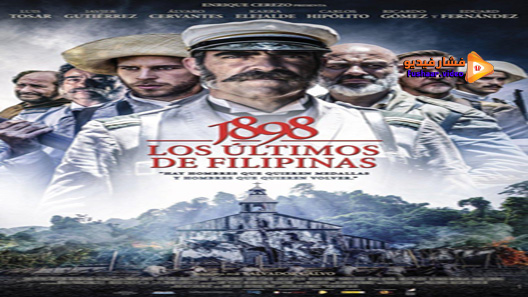 مشاهدة فيلم 1898 Los Ultimos De Filipinas 2016 مترجم