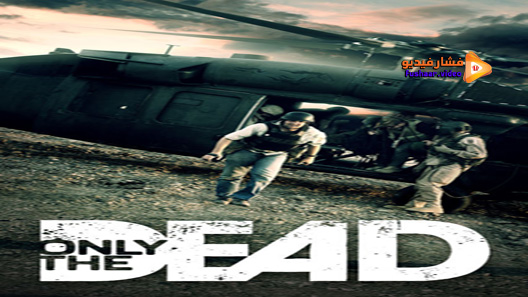 مشاهدة فيلم Only The Dead 2015 مترجم