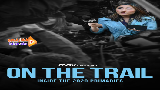 مشاهدة فيلم On the Trail: Inside the 2020 Primaries 2020 مترجم