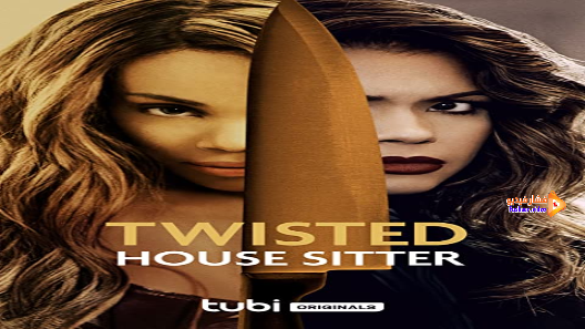 مشاهدة فيلم Twisted House Sitter 2021 مترجم