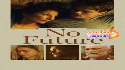 مشاهدة فيلم No Future 2020 مترجم