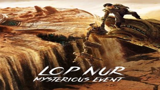 مشاهدة فيلم Lop Nur Mysterious Event 2022 مترجم