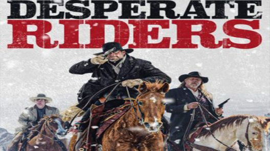 مشاهدة فيلم The Desperate Riders 2022 مترجم