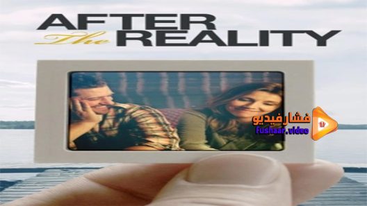 مشاهدة فيلم After the Reality 2016 مترجم