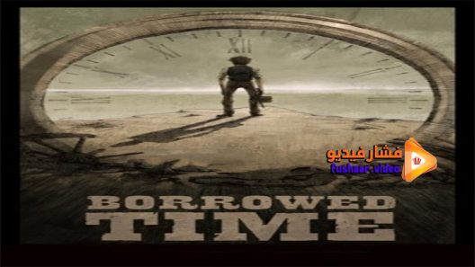 مشاهدة فيلم Borrowed Time 2015 مترجم
