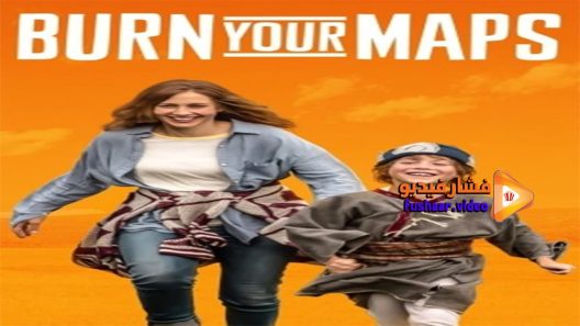 مشاهدة فيلم Burn Your Maps 2019 مترجم