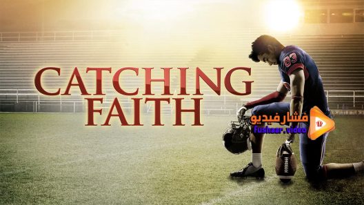 مشاهدة فيلم Catching Faith 2015 مترجم