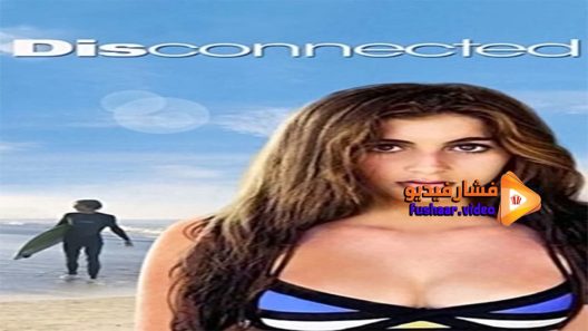 مشاهدة فيلم Disconnected 2017 مترجم