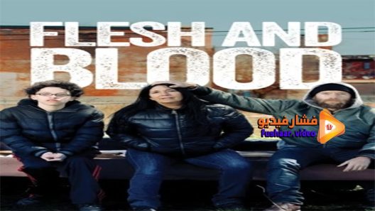 مشاهدة فيلم Flesh and Blood 2017 مترجم