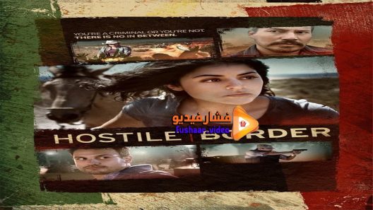 مشاهدة فيلم Hostile Border 2015 مترجم