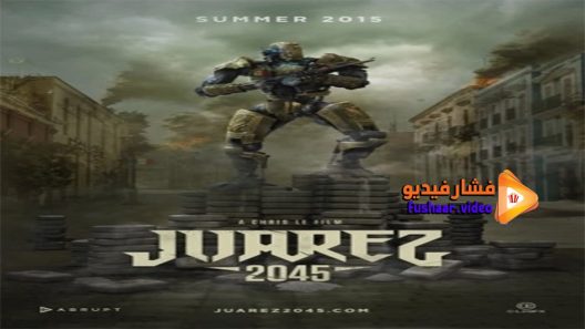 مشاهدة فيلم Juarez 2045 2017 مترجم