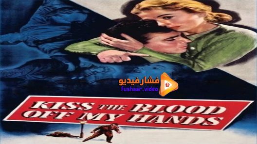 مشاهدة فيلم Kiss the Blood Off My Hands 1948 مترجم