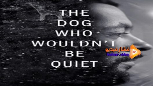 مشاهدة فيلم The Dog Who Wouldn’t Be Quiet 2021 مترجم