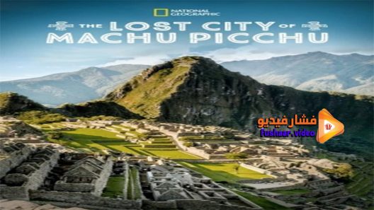 مشاهدة فيلم The Lost City of Machu Picchu 2019 مترجم