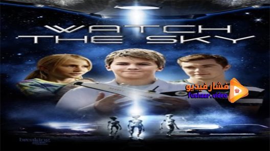 مشاهدة فيلم Watch the Sky 2017 مترجم