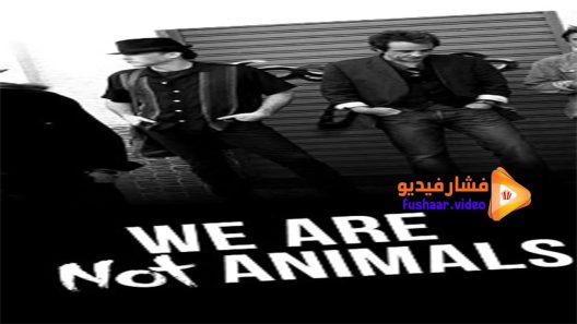 مشاهدة فيلم We’re No Animals 2013 مترجم